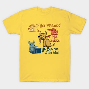 He protecc! He Attacc! But he also hacc! T-Shirt